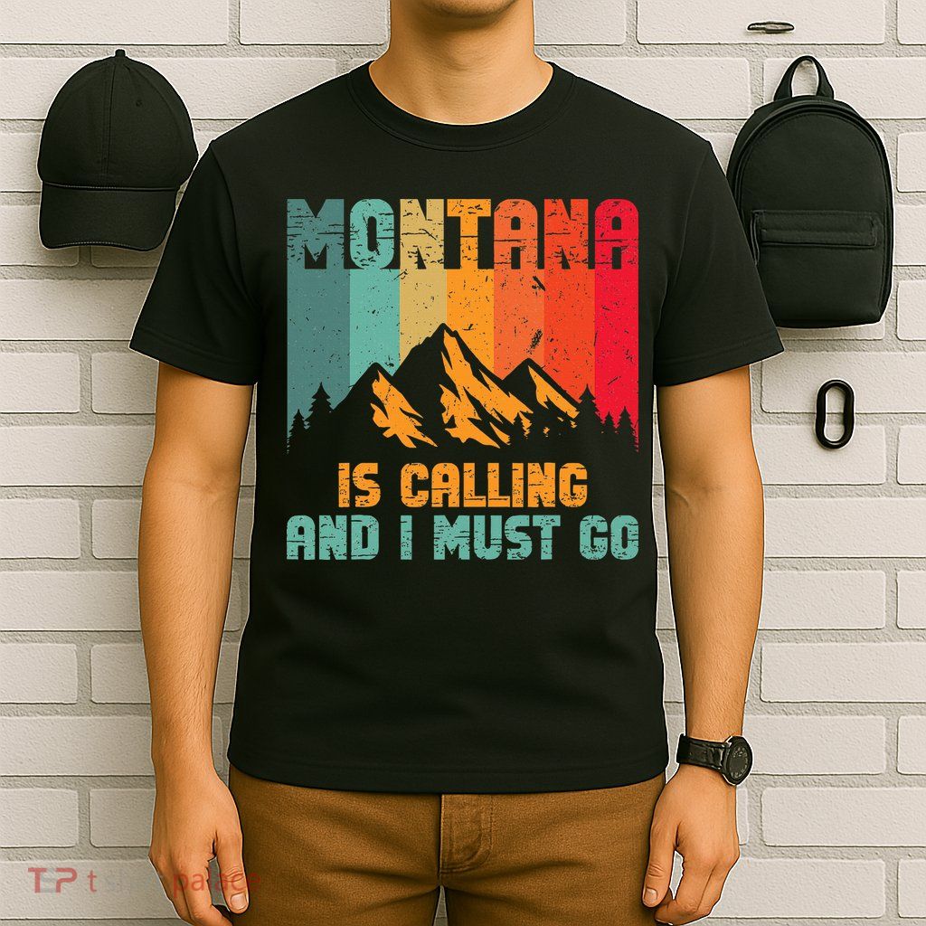 Montana Is Calling And I Must Go Mountain Vacation T-Shirt