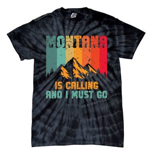 Montana Is Calling And I Must Go Mountain Vacation Tie-Dye T-Shirt