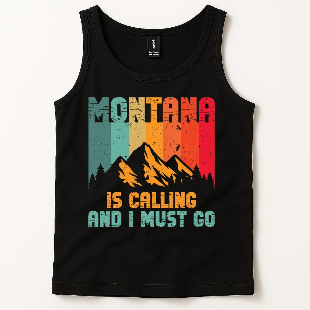 Montana Is Calling And I Must Go Mountain Vacation Tank Top