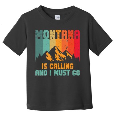 Montana Is Calling And I Must Go Mountain Vacation Toddler T-Shirt