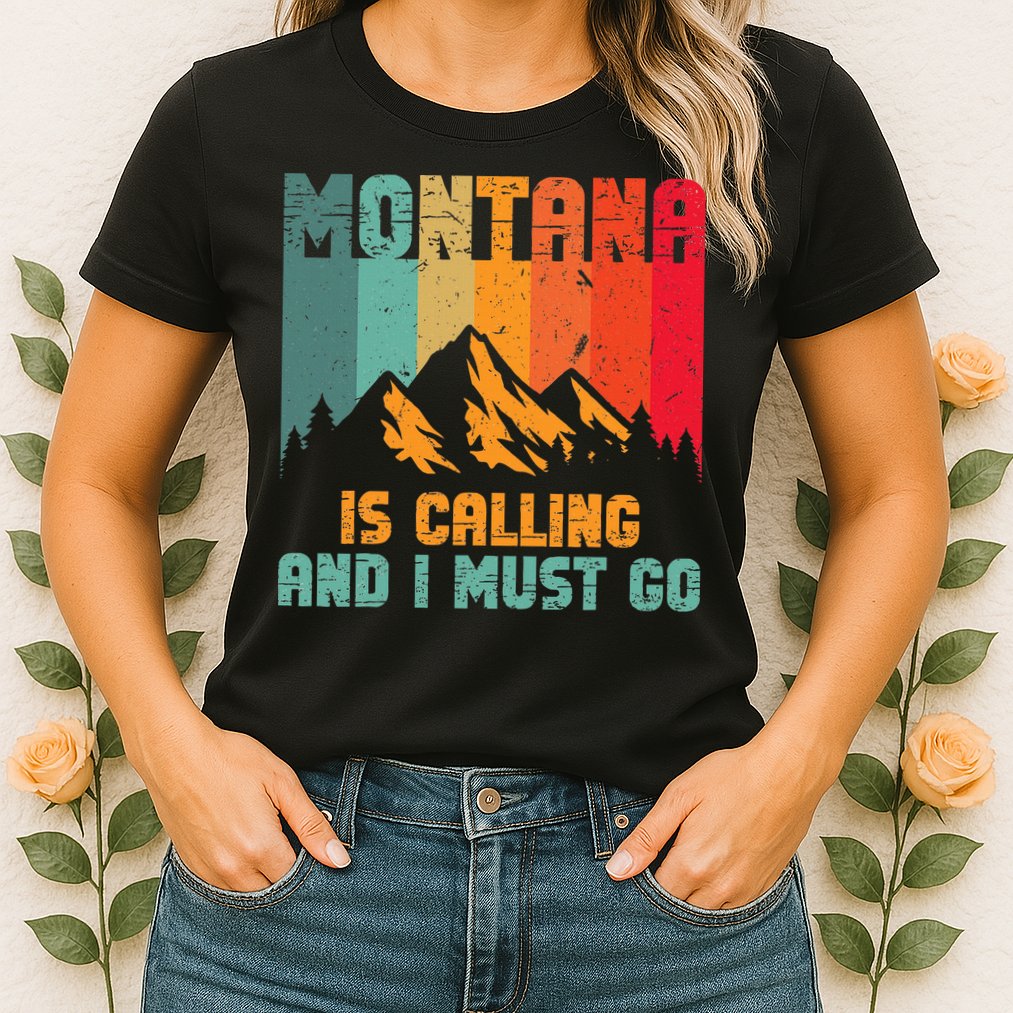 Montana Is Calling And I Must Go Mountain Vacation Womens T-Shirt