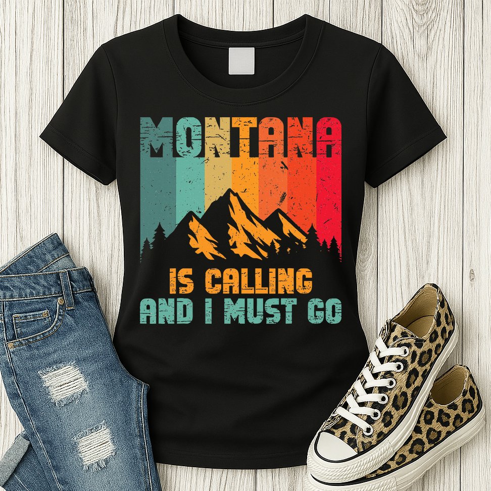 Montana Is Calling And I Must Go Mountain Vacation Womens T-Shirt