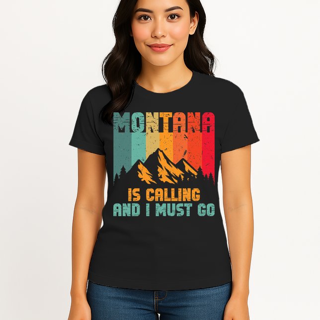 Montana Is Calling And I Must Go Mountain Vacation Womens T-Shirt