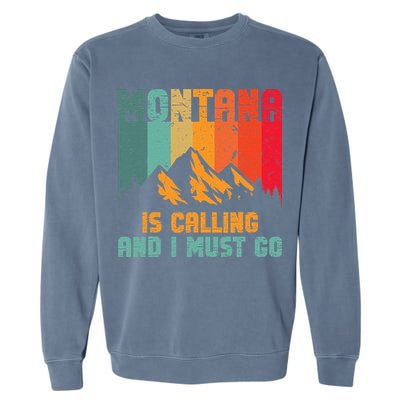 Montana Is Calling And I Must Go Mountain Vacation Garment-Dyed Sweatshirt
