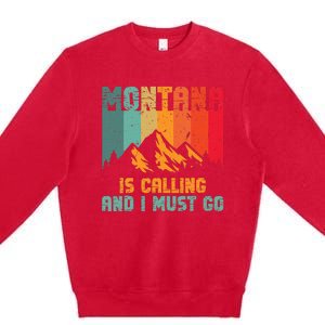 Montana Is Calling And I Must Go Mountain Vacation Premium Crewneck Sweatshirt