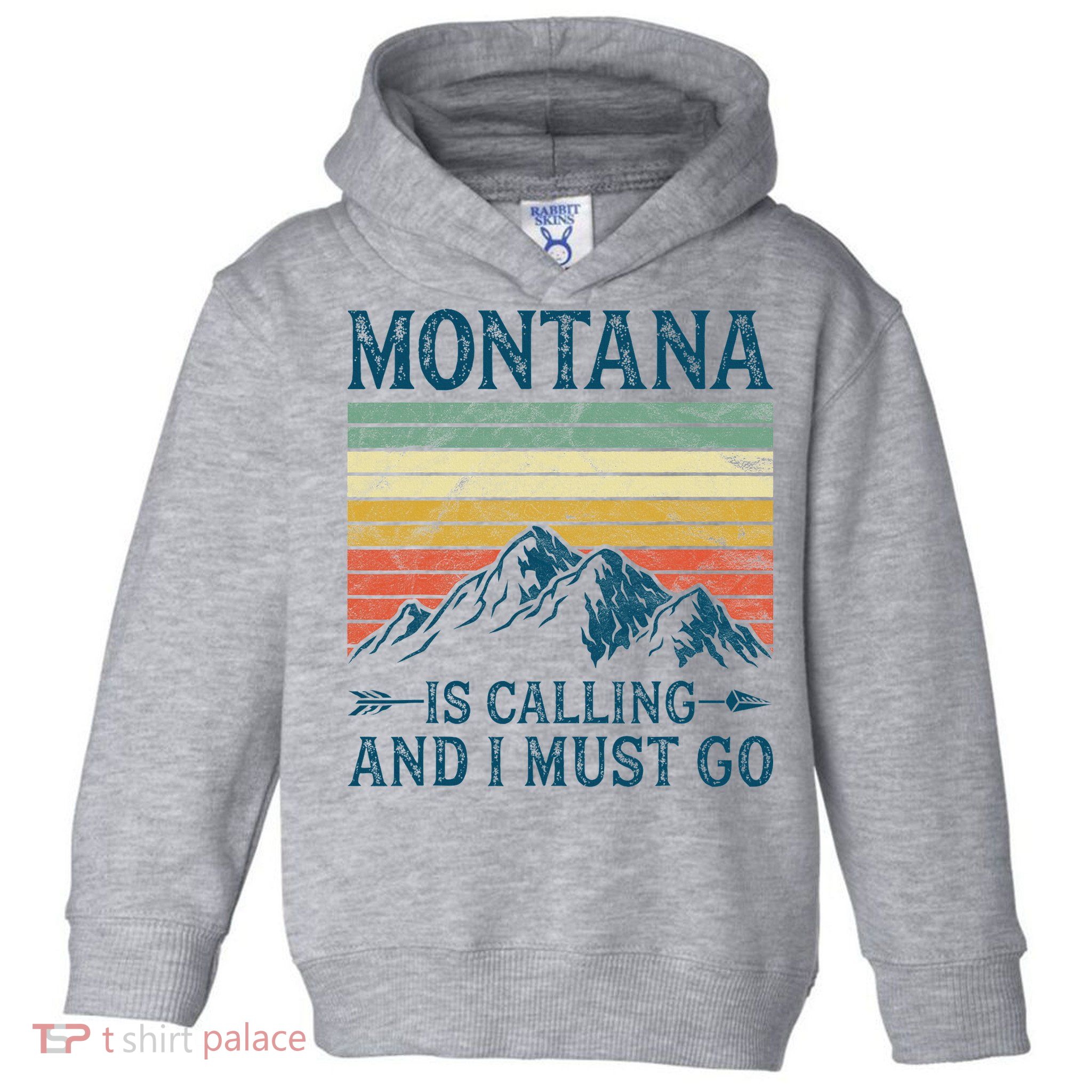 Montana Is Calling And I Must Go Toddler Hoodie