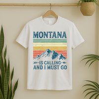 Montana Is Calling And I Must Go T-Shirt