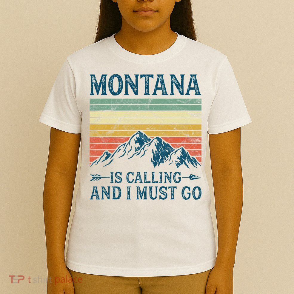 Montana Is Calling And I Must Go T-Shirt