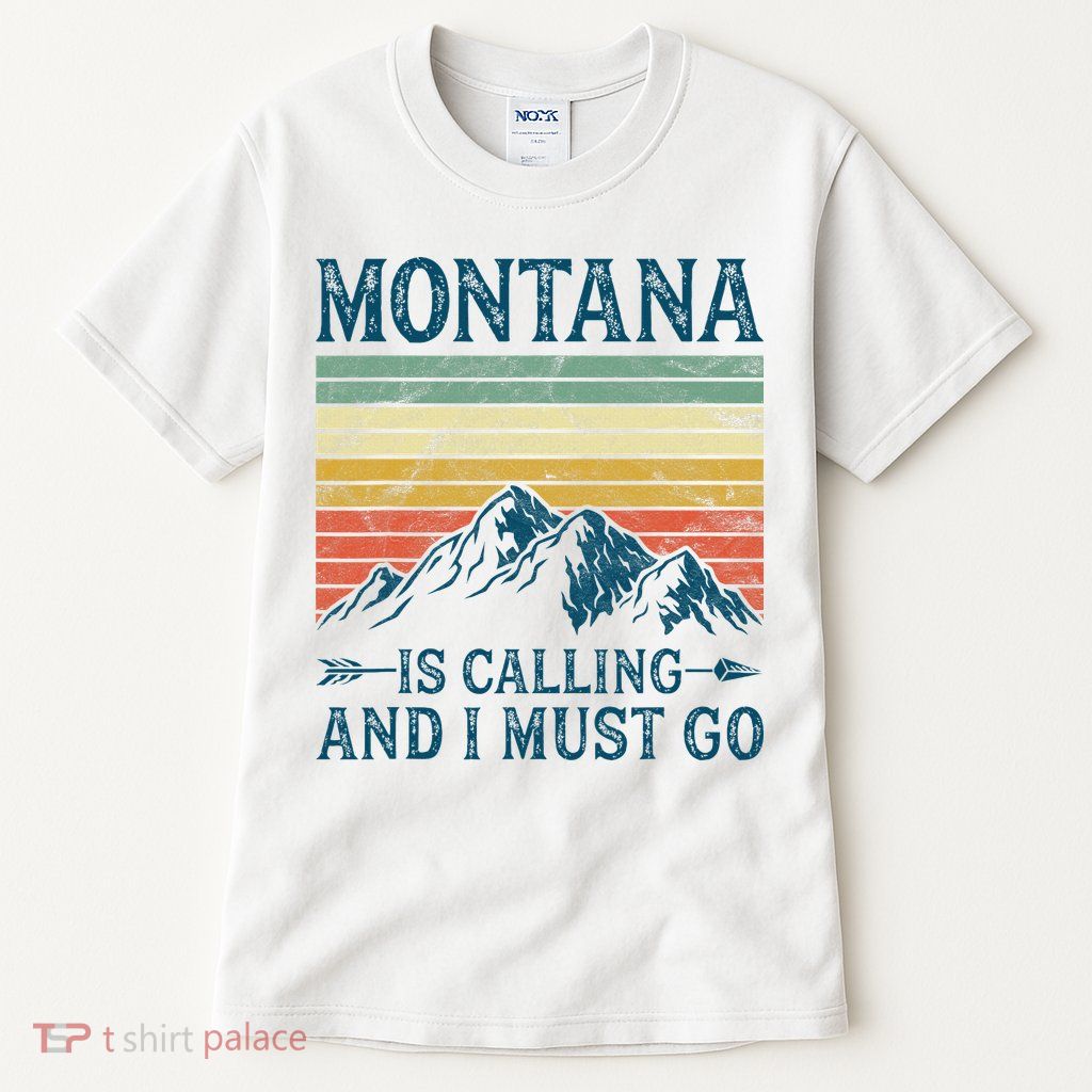 Montana Is Calling And I Must Go Tall T-Shirt