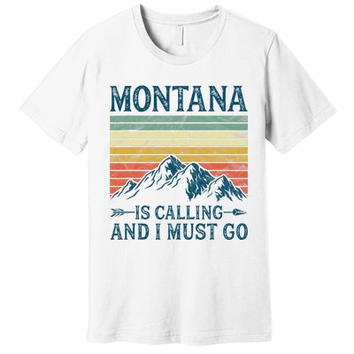 Montana Is Calling And I Must Go Premium T-Shirt