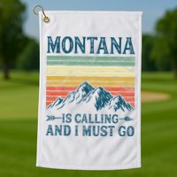 Montana Is Calling And I Must Go Golf Towel