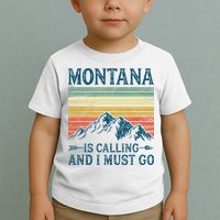 Montana Is Calling And I Must Go Toddler T-Shirt