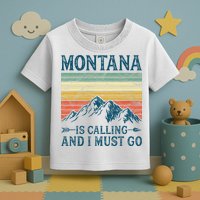 Montana Is Calling And I Must Go Toddler T-Shirt