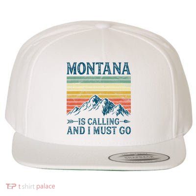 Montana Is Calling And I Must Go Wool Snapback Cap