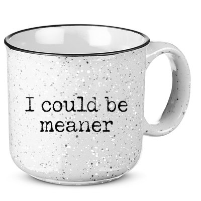 Meme I Could Be Meaner 15oz Campfire Ceramic Mug