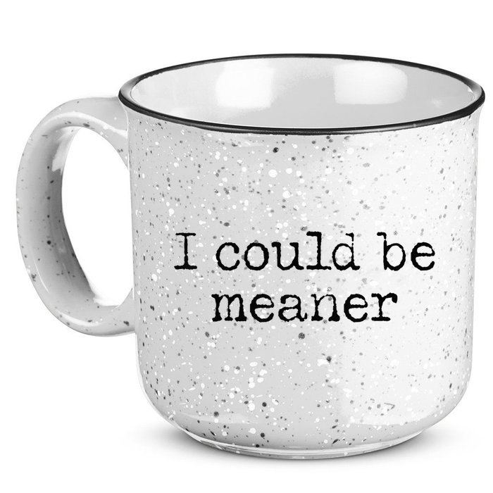 Meme I Could Be Meaner 15oz Campfire Ceramic Mug