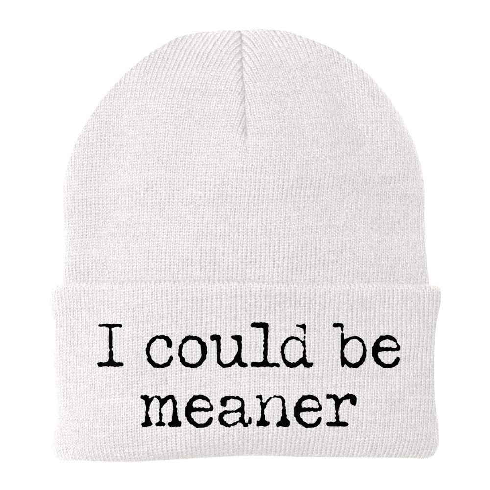 Meme I Could Be Meaner Beanie