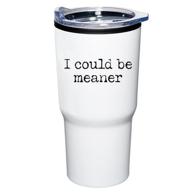 Meme I Could Be Meaner Tumbler