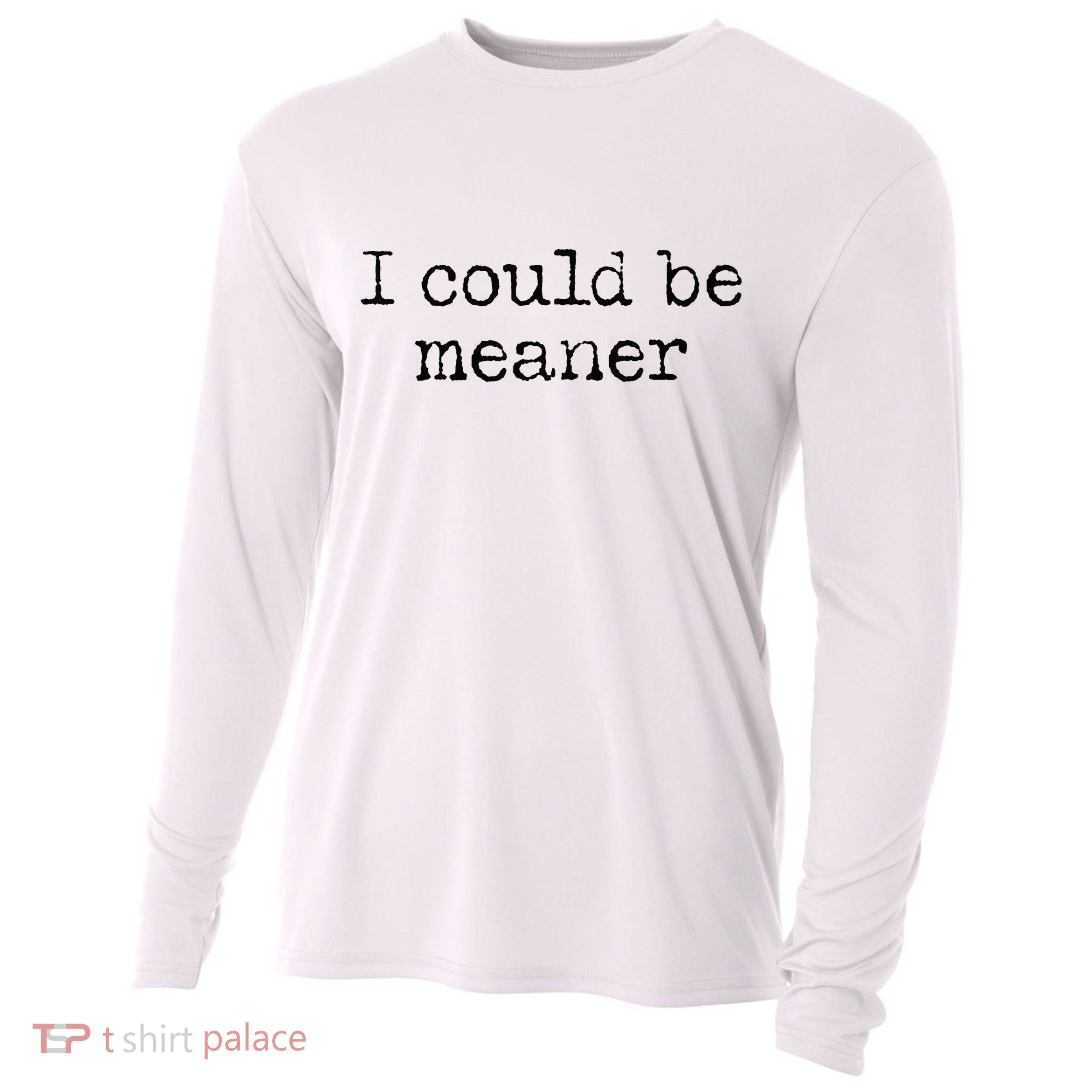 Meme I Could Be Meaner Cooling Performance Long Sleeve Crew