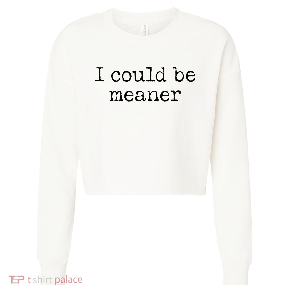Meme I Could Be Meaner Cropped Pullover Crew