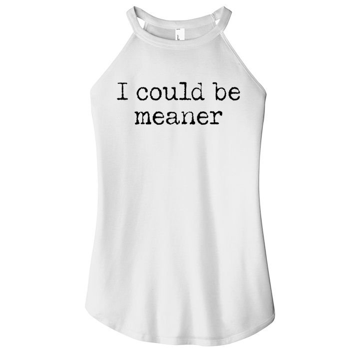 Meme I Could Be Meaner Women's Perfect Tri Rocker Tank