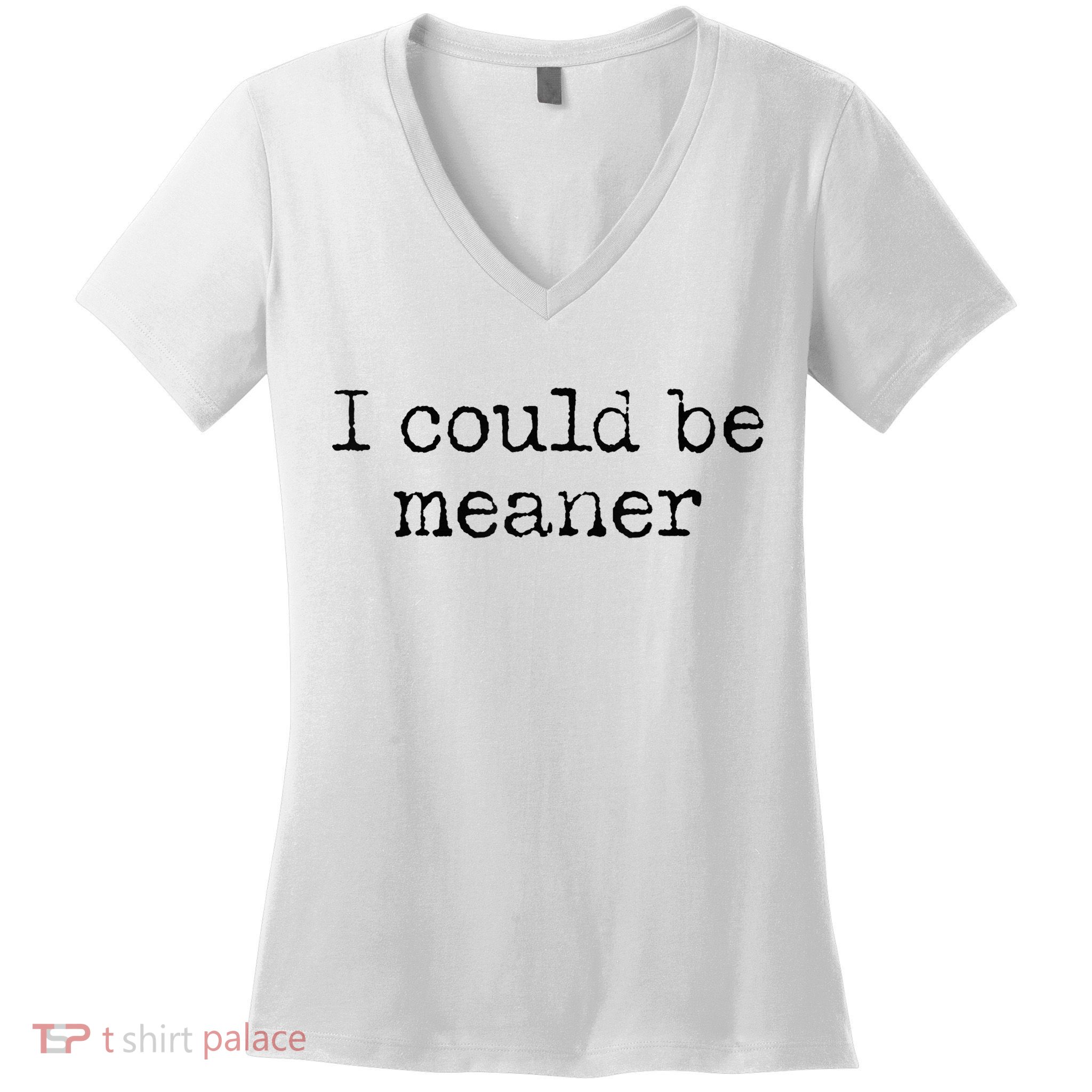 Meme I Could Be Meaner Women's V-Neck T-Shirt