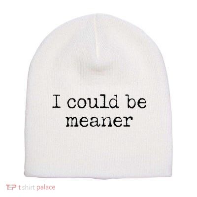 Meme I Could Be Meaner Short Acrylic Beanie