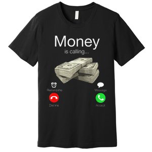 Money Is Calling Cash Funny Business Hustler Premium T-Shirt