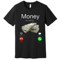 Money Is Calling Cash Funny Business Hustler Premium T-Shirt