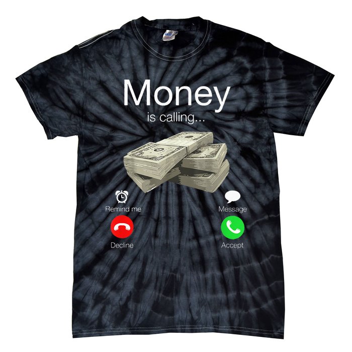 Money Is Calling Cash Funny Business Hustler Tie-Dye T-Shirt