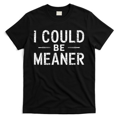 Meme I Could Be Meaner Vintage Retro Funny  T-Shirt