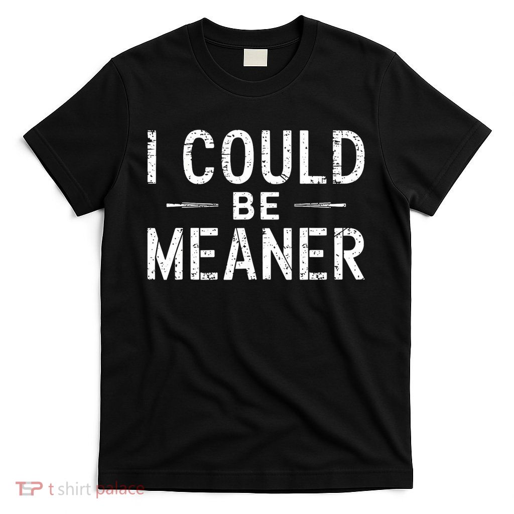 Meme I Could Be Meaner Vintage Retro Funny  T-Shirt