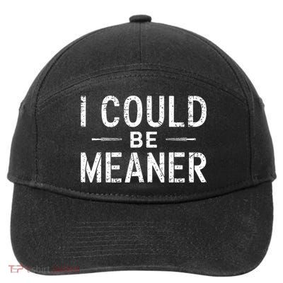 Meme I Could Be Meaner Vintage Retro Funny  7-Panel Snapback Hat