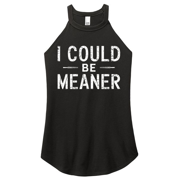 Meme I Could Be Meaner Vintage Retro Funny  Women's Perfect Tri Rocker Tank