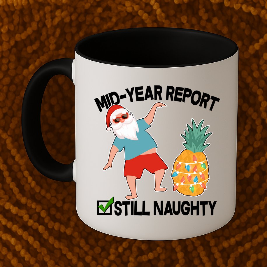 Mid Year Report Still Naughty Christmas In July Vacation Santa Mug