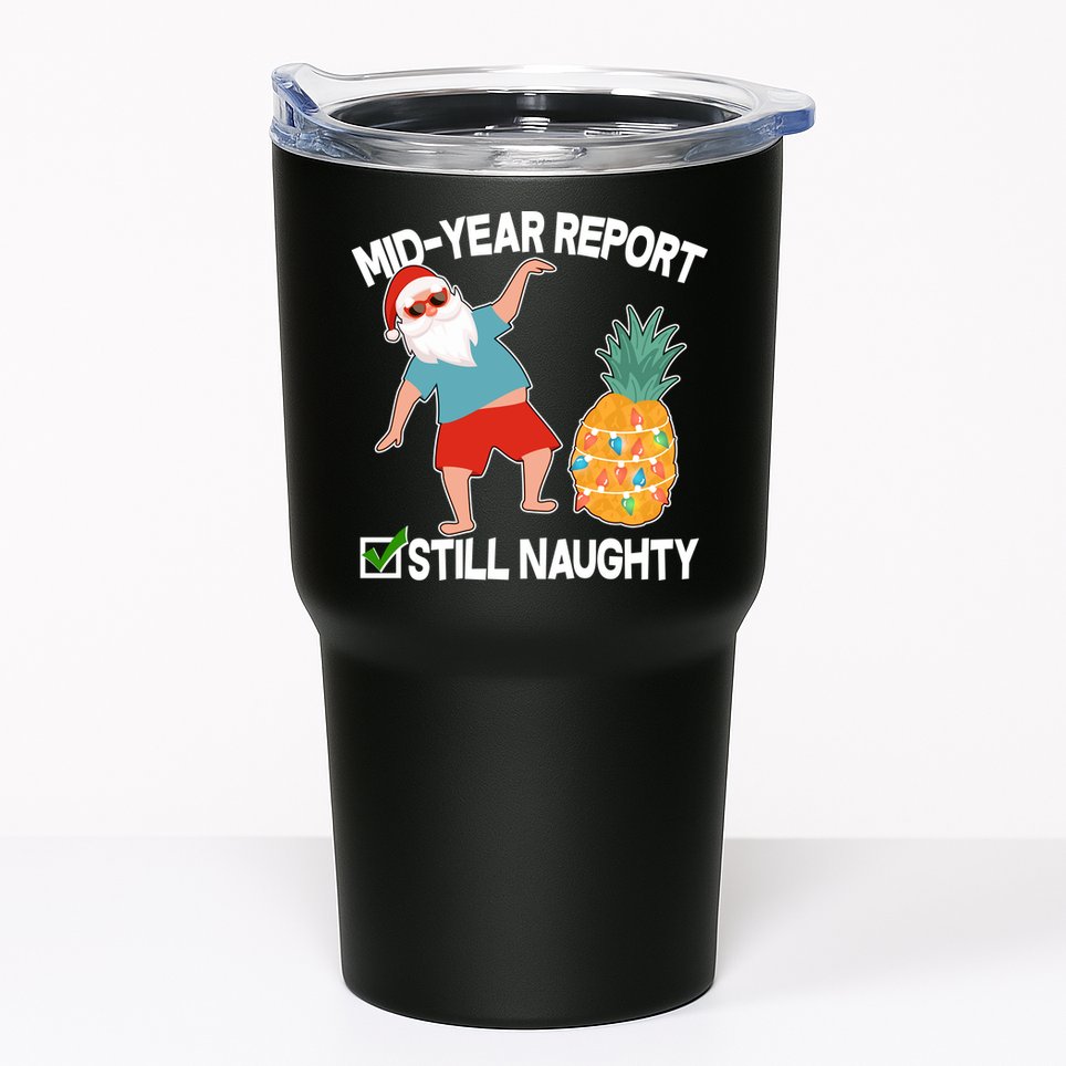 Mid Year Report Still Naughty Christmas In July Vacation Santa Tumbler