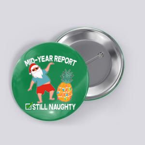 Mid Year Report Still Naughty Christmas In July Vacation Santa Button