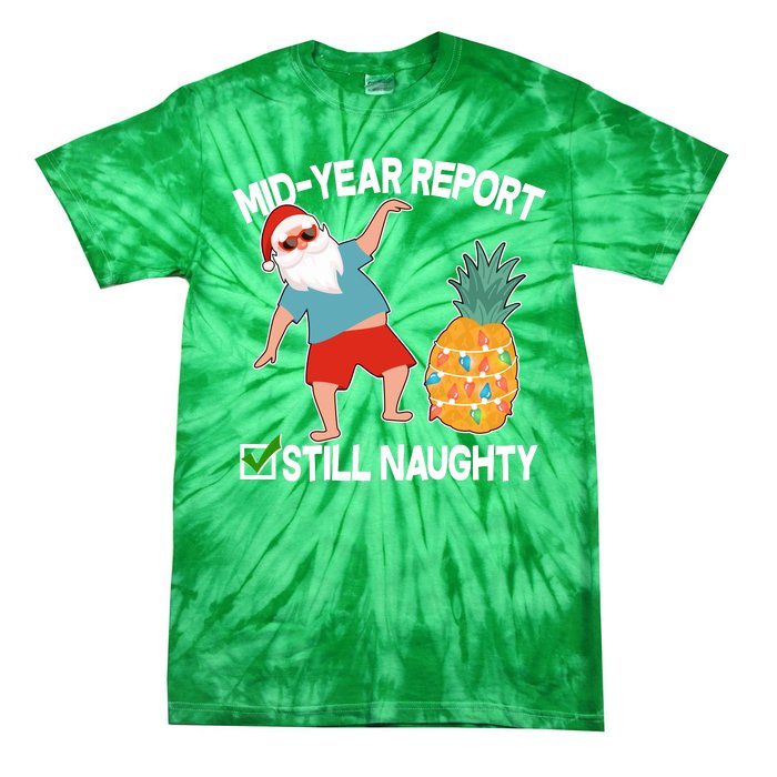 Mid Year Report Still Naughty Christmas In July Vacation Santa Tie-Dye T-Shirt