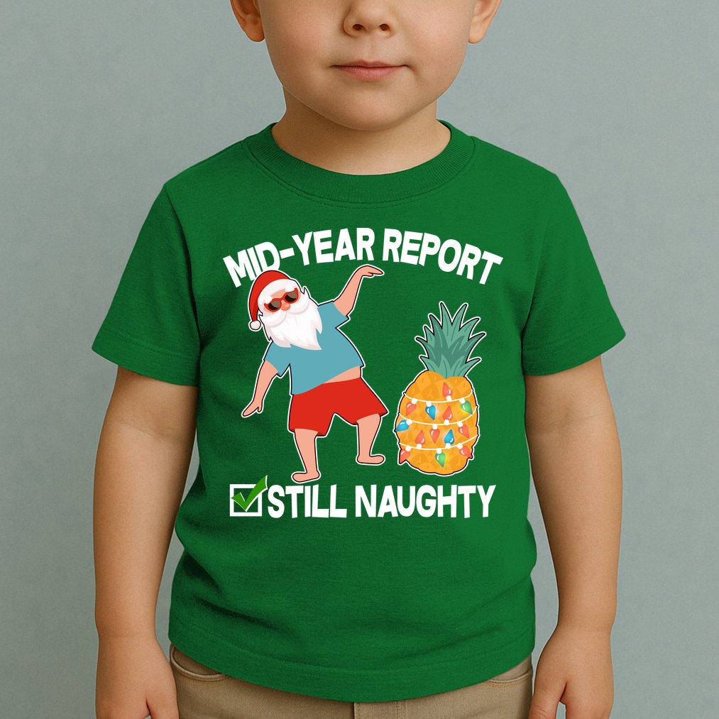 Mid Year Report Still Naughty Christmas In July Vacation Santa Toddler T-Shirt