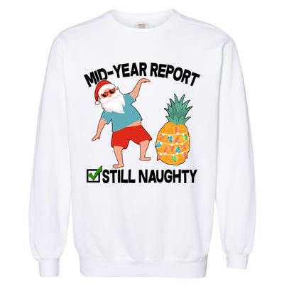 Mid Year Report Still Naughty Christmas In July Vacation Santa Garment-Dyed Sweatshirt
