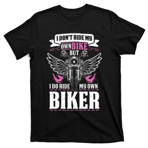 Motorcycle I Do Ride My Own Biker Girlfriend Wife T-Shirt