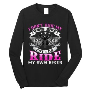 Motorcycle I DonT Ride My Own Bike Girlfriend Wife Biker Long Sleeve Shirt