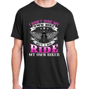 Motorcycle I DonT Ride My Own Bike Girlfriend Wife Biker Adult ChromaSoft Performance T-Shirt