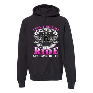 Motorcycle I DonT Ride My Own Bike Girlfriend Wife Biker Premium Hoodie