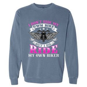 Motorcycle I DonT Ride My Own Bike Girlfriend Wife Biker Garment-Dyed Sweatshirt