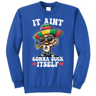 Mexico Independence Day Lime Tequila It Aint Gonna Suck Cool Gift Sweatshirt