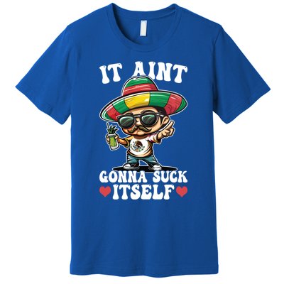 Mexico Independence Day Lime Tequila It Aint Gonna Suck Cool Gift Premium T-Shirt