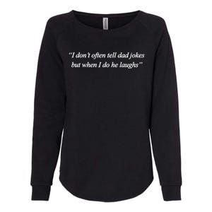 Mamat20119 I DonT Often Tell Dad Jokes But When I Do He Laughs Womens California Wash Sweatshirt