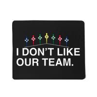 Mike I Don’t Like Our Team Funny Gift Mousepad