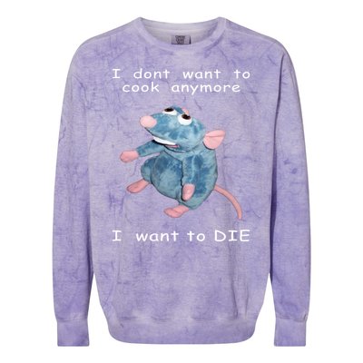 Mouse I Dont Want To Cook Anymore I Want To Die Gifts Colorblast Crewneck Sweatshirt